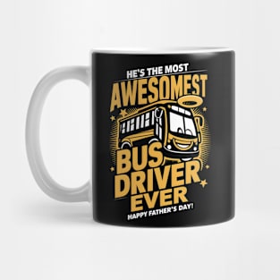 He's The Most Awesomest Bus Driver Ever Happy Father's Day | Dad Lover gifts Mug